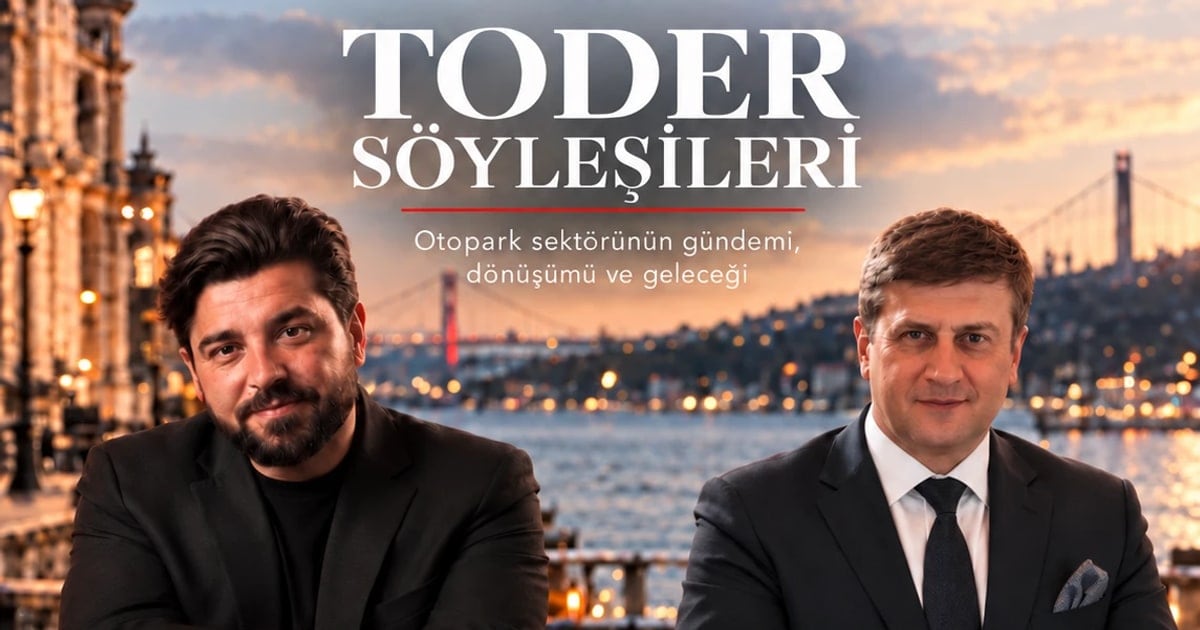 TODER Söyleşileri Başlıyor: Otopark Sektörünün Gündemi, Dönüşümü ve Geleceği